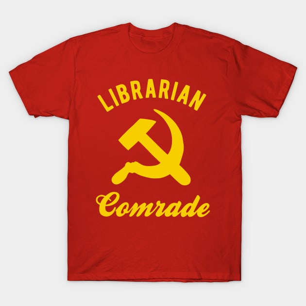 Communist Librarian - Librarian Comrade T-Shirt by Upsketch